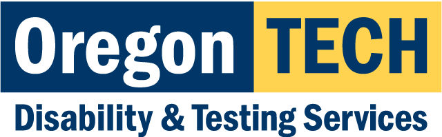 Image shows the Oregon Tech block logo with "Oregon" in white text inside a blue box and "Tech" in blue text in yellow box above the text "Disability and Testing Services"