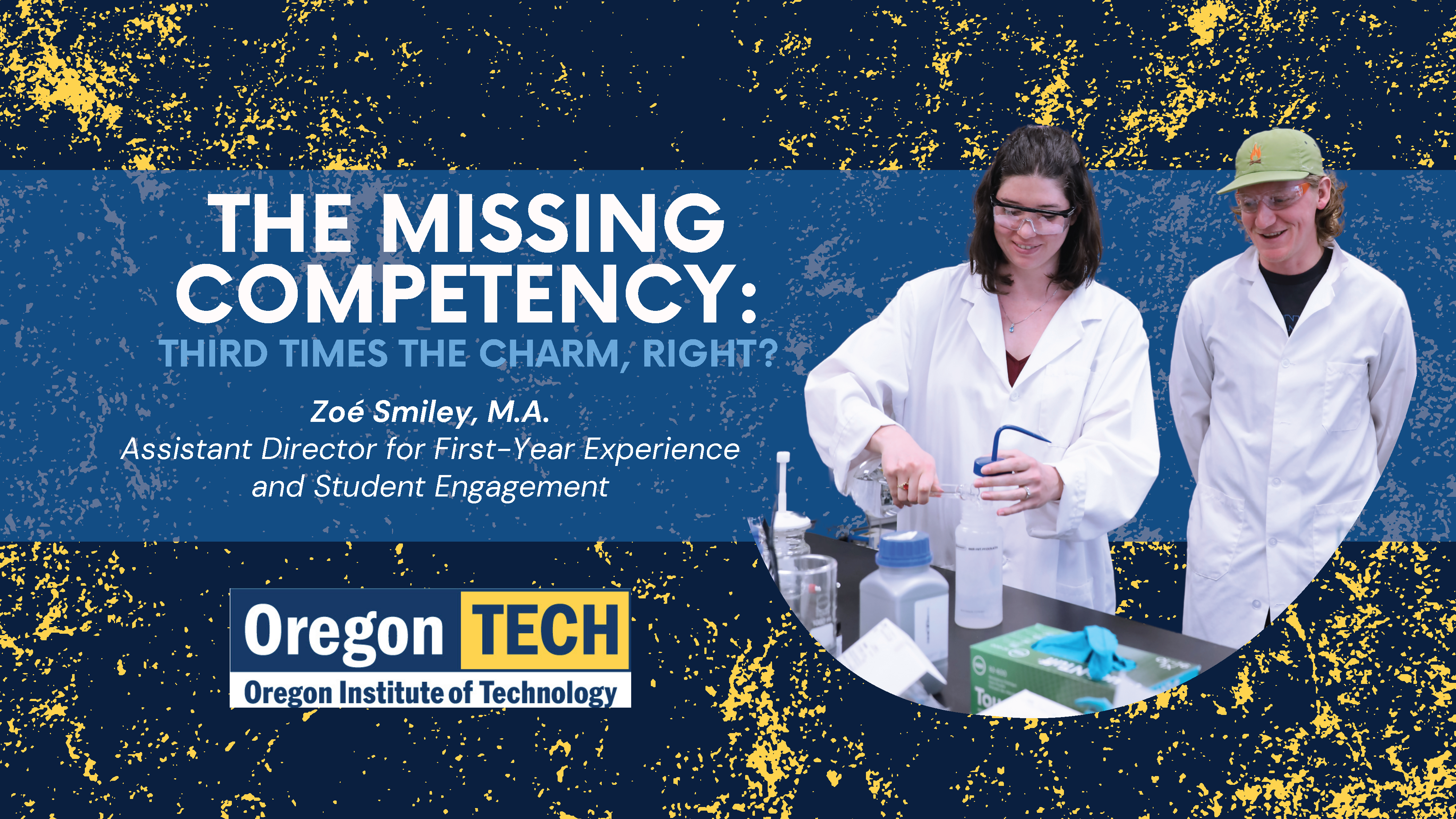 Title slide for FYE Presentation. Shows the title and author. The Oregon Tech block logo and two students wearing white lab coats and safety googles pouring a solution into a bottle in a laboratory.