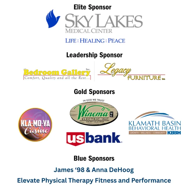 Event Sponsors: Sky Lakes, Bedroom Gallery and Legacy Furniture, Kla-Mo-Ya Casino, Winema Electric, Klamath Basin Behavioral Health, US Bank, James DeHoog, Elevate Physical Therapy and Fitness Performance